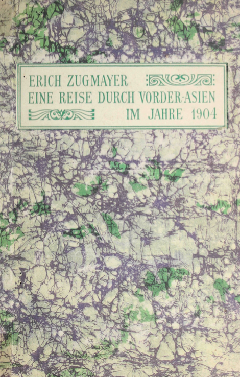 Eine Reise durch Vorderasien im Jahre 1904 Erich Zugmayer