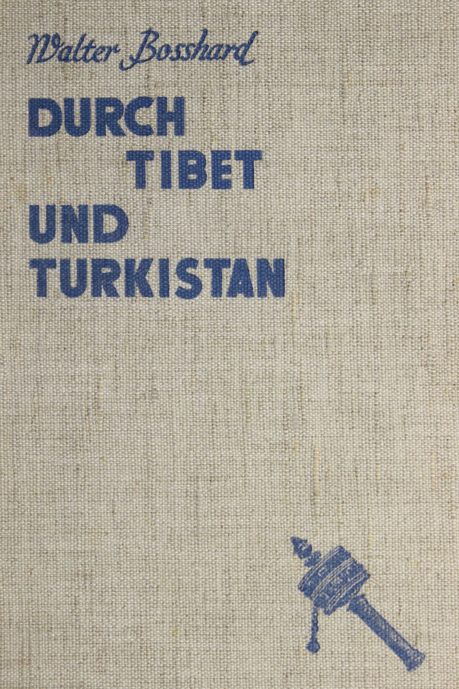Durch Tibet und Turkistan: Reisen im unberührten Asien Walter Bosshard