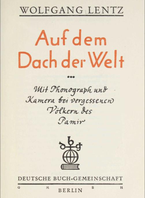 Auf dem Dach der Welt: mit Phonograph und Kamera bei vergessenen Völker des Pamir Wolfgang Lentz