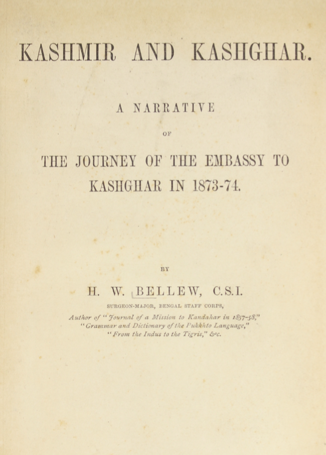 Kashmir and Kashghar: A Narrative of the Journey of the Embassy to Kashghar in 1873-74 Henry Walter Bellew
