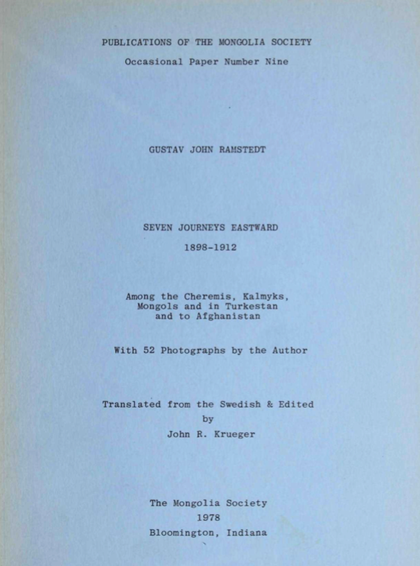 Seven Journeys Eastward 1898-1912: Among the Cheremis, Kalmyks, Mongols and in Turkestan and to Afghanistan by Gustav John Ramstedt