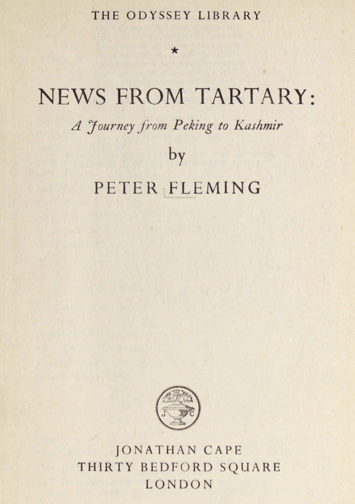News from Tartary A Journey from Peking to Kashmir by Peter Fleming